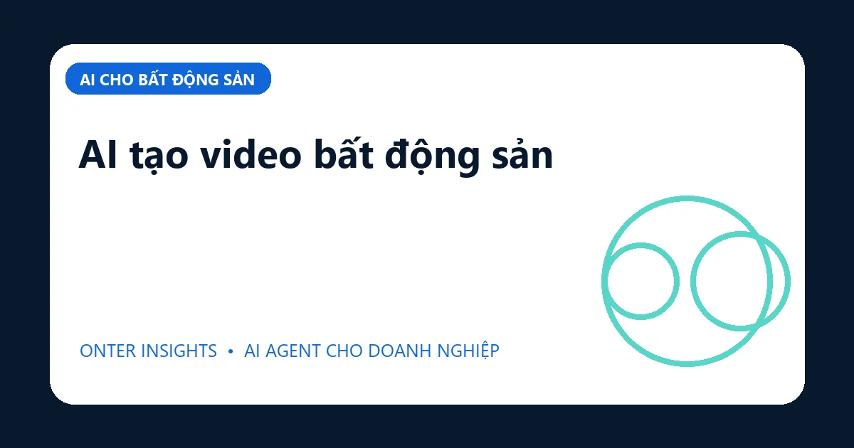 Minh họa ai tạo video bất động sản cho doanh nghiệp