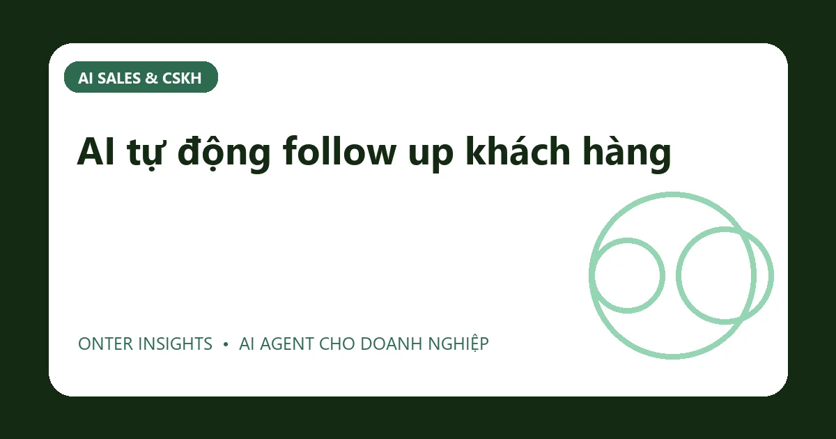 Minh họa ai tự động follow up khách hàng cho doanh nghiệp