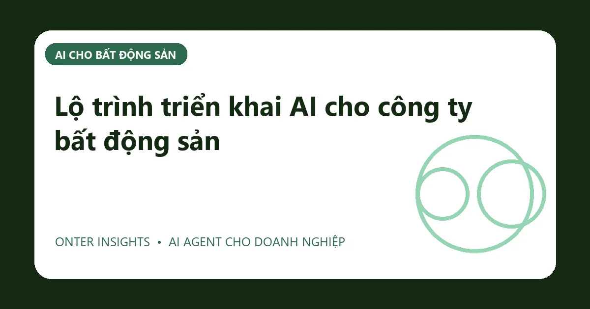 Minh họa lộ trình triển khai ai cho công ty bất động sản cho doanh nghiệp