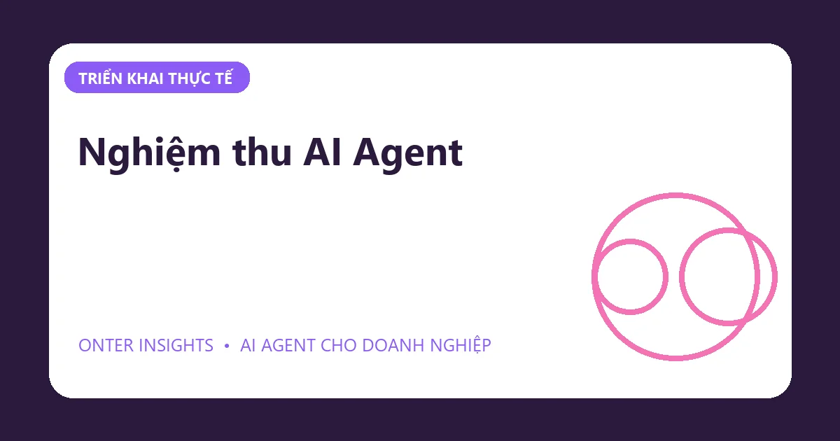 Minh họa nghiệm thu ai agent cho doanh nghiệp