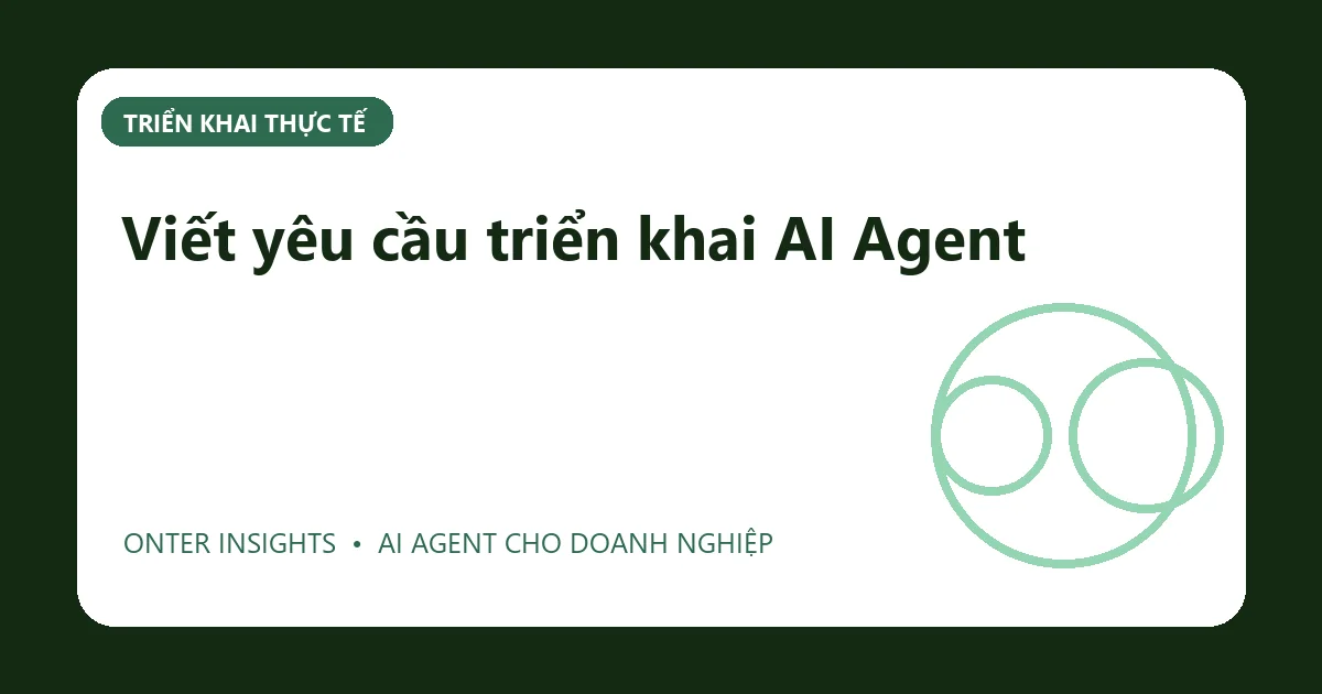 Minh họa viết yêu cầu triển khai ai agent cho doanh nghiệp